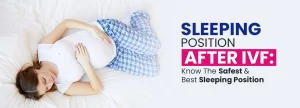 Read more about the article Sleeping Position After IVF: Know The Safest & Best Sleeping Position