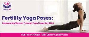 Read more about the article Fertility Yoga Poses: Empowering Women Through Yoga | Yoga Day 2024
