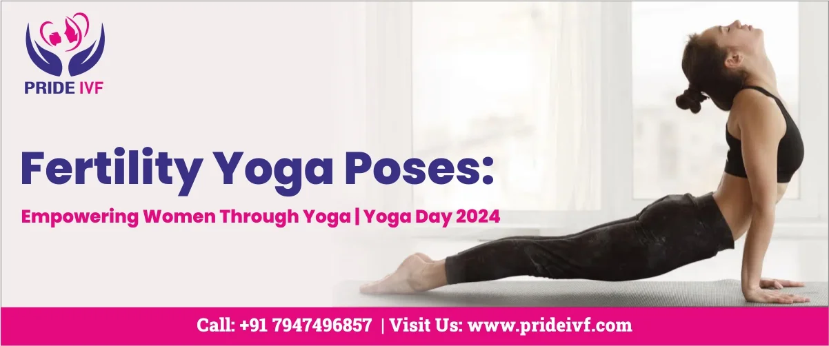 You are currently viewing Fertility Yoga Poses: Empowering Women Through Yoga | Yoga Day 2024