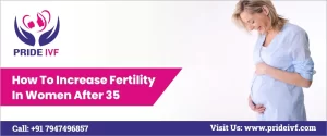 Read more about the article How to Increase Fertility in Women After 35