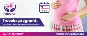 Read more about the article 7 Weeks Pregnancy Symptoms: Tips and Baby’s Development