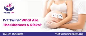 Read more about the article IVF Twins: What Are The Chances & Risks?