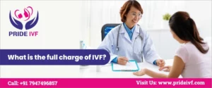 Read more about the article What is the Full Charge of IVF?